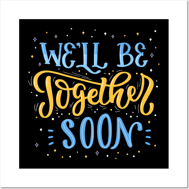 We'll Be Together Soon Wall Art by Mako Design 